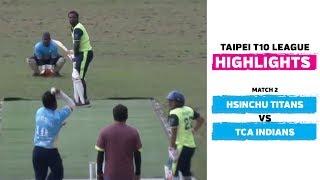 Taipei T10 League: Highlights | Hsinchu Titans vs TCA Indians | Match 2