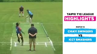 Taipei T10 League: Highlights | Chiayi Swingers vs ICCT Smashers | Match 13