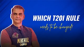Nikkhil Chopraa opines on T20I Rules