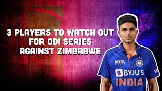 3 Indian Players To keep An Eye On In India vs Zimbabwe