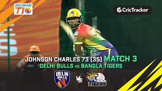 Delhi Bulls vs Bangla Tigers | Match 3 Johnson Charles 73(35) | Abu Dhabi T10 Season 4