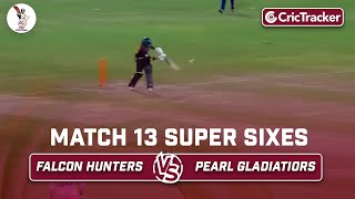 Falcon Hunters vs Pearl Gladiators | Super Sixes | Match 13 | Qatar T10 League