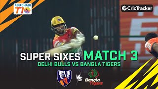 Delhi Bulls vs Bangla Tigers | Match 3 Super Sixes | Abu Dhabi T10 Season 4