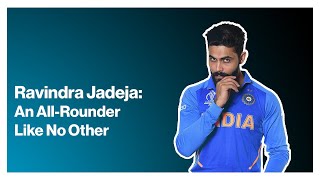 Ravindra Jadeja : An All-Rounder Like No Other