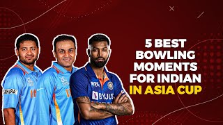 Memorable Bowling Moments | Asia Cup History | Team India | Indian Bowlers In Asia Cup