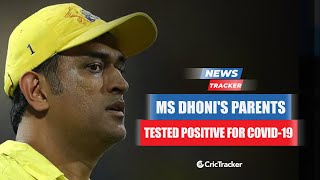 MS Dhoni’s Parents Test Positive For COVID-19 & Admitted To Hospital And More Cricket News