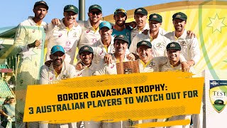Border Gavaskar Trophy: 3 Australian players to watch out for
