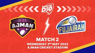 LIVE: Ajman vs Fujairah | Match 2| Emirates D50